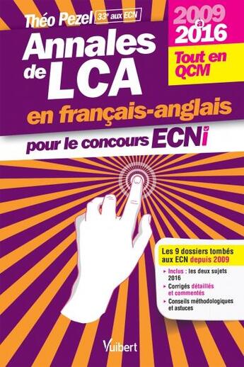 Couverture du livre « Annales de LCA en français-anglais ; pour le concours ECNi ; 2009 à 2016 ; tout en QCM » de Theo Pezel aux éditions Vuibert
