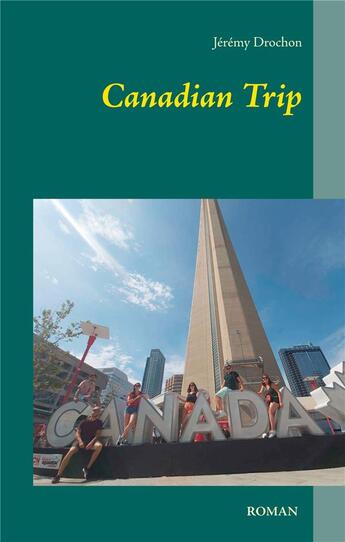 Couverture du livre « Canadian trip ; le voyage d'une vie » de Jeremy Drochon aux éditions Books On Demand