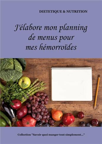 Couverture du livre « J'élabore mon planning de menus pour mes hémorroïdes » de Cedric Menard aux éditions Books On Demand