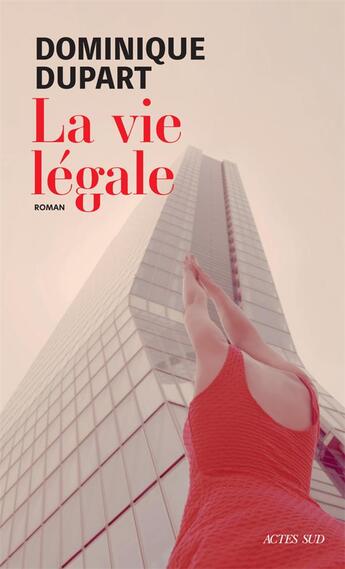 Couverture du livre « La vie légale » de Dominique Dupart aux éditions Actes Sud