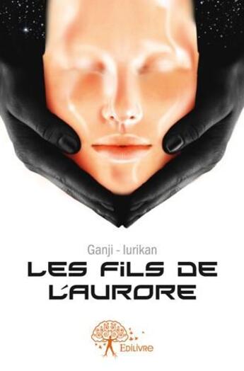 Couverture du livre « Les fils de l'aurore » de Ganji - Iurikan aux éditions Edilivre