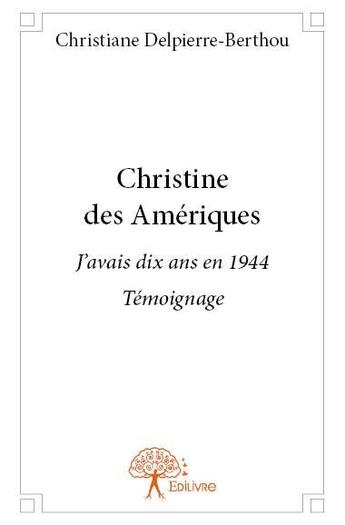 Couverture du livre « Christine des Amériques » de Christiane Delpierre aux éditions Edilivre