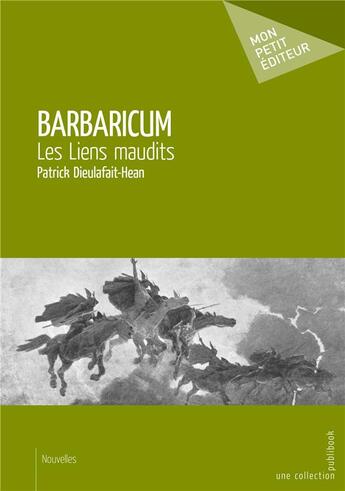 Couverture du livre « Barbaricum ; les liens maudits » de Patrick Dieulafait-Hean aux éditions Mon Petit Editeur