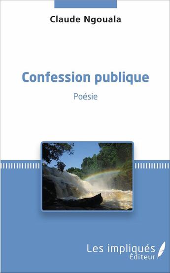 Couverture du livre « Confession publique : Poésie » de Claude Ngouala aux éditions Les Impliques