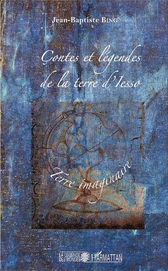 Couverture du livre « Contes et légendes de la terre d'Isseo ; terre imaginaire » de Jean-Baptiste Bing aux éditions L'harmattan