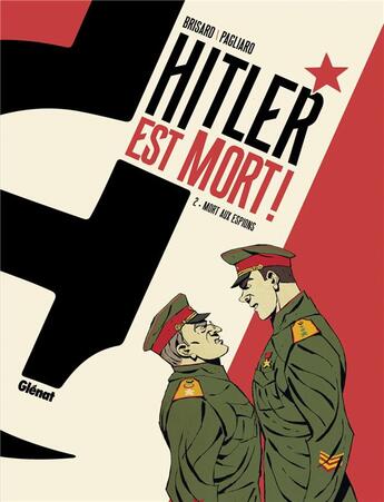 Couverture du livre « Hitler est mort ! Tome 2 : mort aux espions ! » de Alberto Pagliaro et Jean-Christophe Brisard aux éditions Glenat