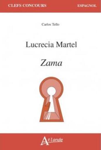 Couverture du livre « Lucrecia Martel, Zama » de Carlos Tello aux éditions Atlande Editions