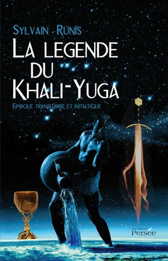 Couverture du livre « La légende du khali-yuga ; époque transitoire et initiatique » de Sylvain Runis aux éditions Persee