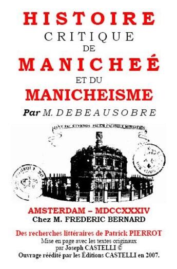 Couverture du livre « Histoire critique de Manicheée et du manichéisme » de Debeausobre aux éditions Castelli