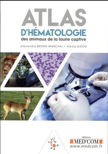 Couverture du livre « Atlas d hematologie des animaux de la faune captive » de Briend-Marchal/Didou aux éditions Med'com