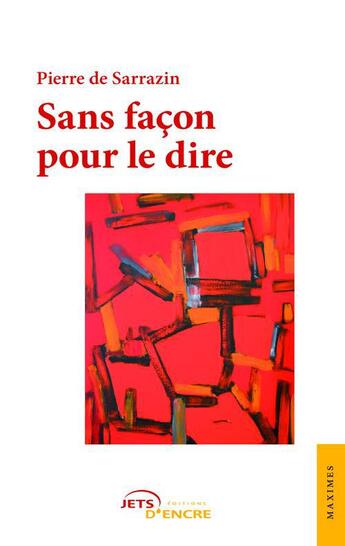 Couverture du livre « Sans façon pour le dire » de De Sarrazin-P aux éditions Jets D'encre