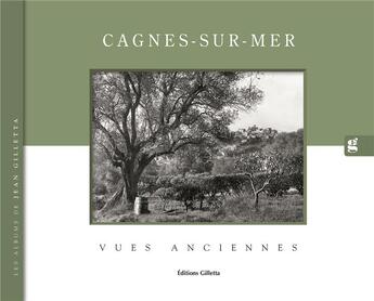 Couverture du livre « Cagnes-sur-Mer, vues anciennes » de Jean-Paul Potron et Jean Gilletta aux éditions Gilletta