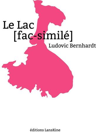 Couverture du livre « Le lac (fac-similé) » de Ludovic Bernhardt aux éditions Editions Lanskine