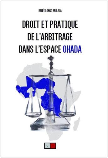 Couverture du livre « Droit et pratique de l'arbitrage dans l'espace Ohada » de Rene Ilongo Mulala aux éditions Va Press