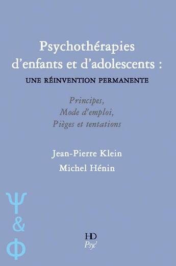 Couverture du livre « Psychothérapies d'enfants et d'adolescents : une réinvention permanente » de Jean-Pierre Klein et Michel Henin aux éditions H Diffusion