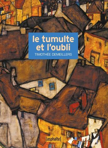 Couverture du livre « Le tumulte et l'oubli » de Timothee Demeillers aux éditions Asphalte