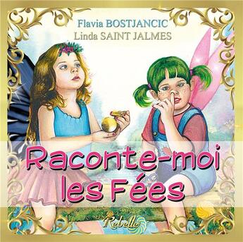 Couverture du livre « Raconte moi les fees » de Linda Saint-Jalmes aux éditions Rebelle