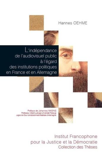 Couverture du livre « L'indépendance de l'audiovisuel public à l'égard des institutions politiques en France et en Allemagne » de Hannes Oehme aux éditions Ifjd