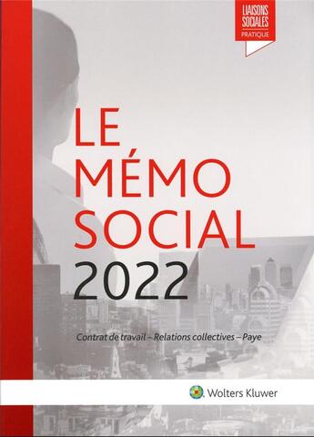 Couverture du livre « Le mémo social : contrat de travail, relations collectives, paye (édition 2022) » de Diane Rousseau et Anais Renaud et Amini Farah Nassiri et Pierre Francoual aux éditions Liaisons Sociales