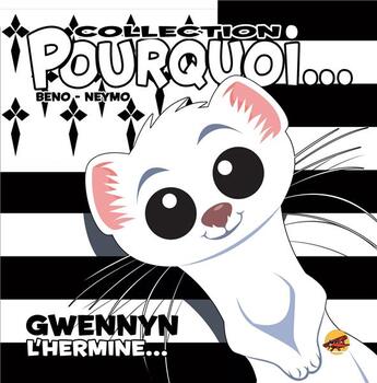 Couverture du livre « Pourquoi... Tome 13 : Gwennyn, l'hermine » de Beno et Neymo aux éditions P'tit Louis