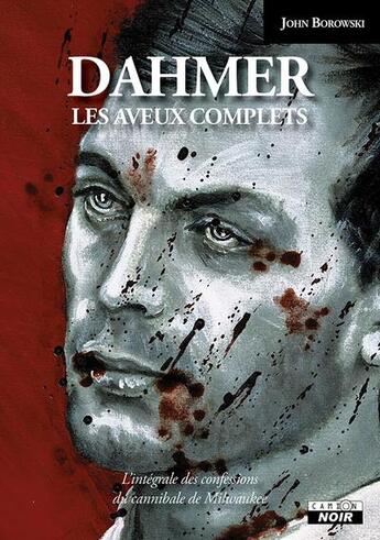 Couverture du livre « Dahmer : les aveux complets » de John Borowski aux éditions Le Camion Blanc