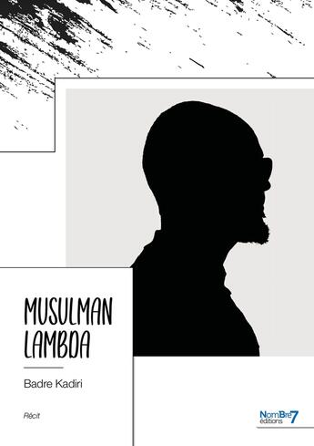 Couverture du livre « Musulman lambda » de Badre Kadiri aux éditions Nombre 7