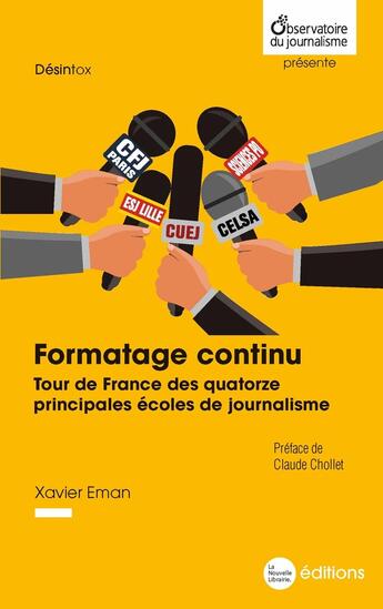 Couverture du livre « Formatage continu : Tour de France des quatorze principales écoles de journalisme » de Xavier Eman aux éditions La Nouvelle Librairie