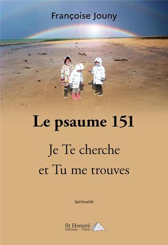 Couverture du livre « Le psaume 151 - je te cherche et tu me trouves » de Jouny Francoise aux éditions Saint Honore Editions