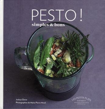 Couverture du livre « Pesto ! simples et bons » de Marie-Pierre Morel et Joshua Clever aux éditions Marabout