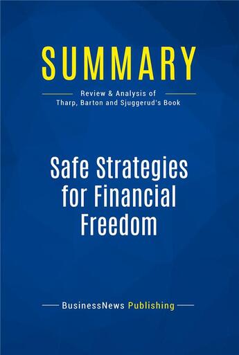 Couverture du livre « Safe Strategies for Financial Freedom : Review and Analysis of Van Tharp, Barton and Sjuggerud's Book » de  aux éditions Business Book Summaries