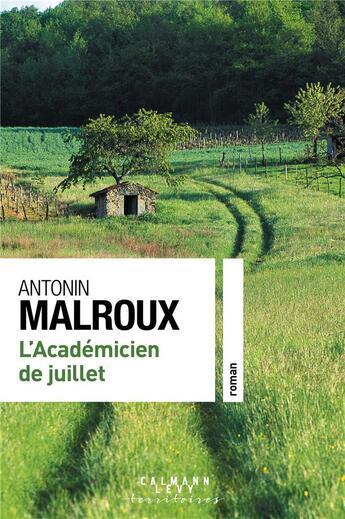 Couverture du livre « L'académicien de juillet » de Antonin Malroux aux éditions Calmann-levy