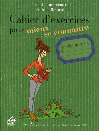 Couverture du livre « Cahier d'exercices pour bien se connaître » de Isabel Fouchecour et Nathalie Renart et Maelle Schaller aux éditions Esf