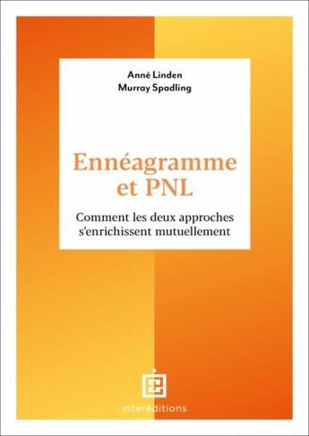 Couverture du livre « Ennéagramme et PNL : comment les deux approches s'enrichissent mutuellement » de Anne Linden et Murray Spalding aux éditions Intereditions