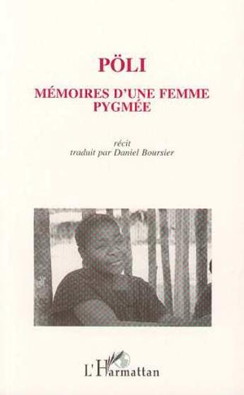Couverture du livre « Poli. : Mémoire d'une femme pygmée (Récit) » de Daniel Boursier aux éditions L'harmattan