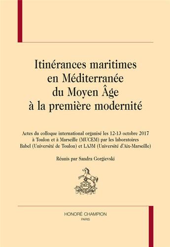 Couverture du livre « Itinérances maritimes en Méditerranée du Moyen Âge à la première modernité » de Sandra Gorgievski aux éditions Honore Champion