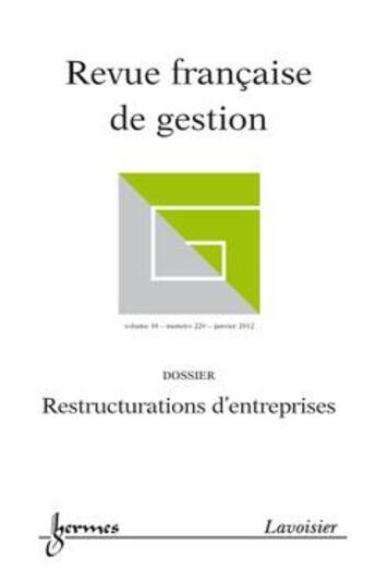 Couverture du livre « Restructurations d'entreprises (revue francaise de gestion volume 38 n. 220/janvier 2012) » de  aux éditions Hermes Science Publications