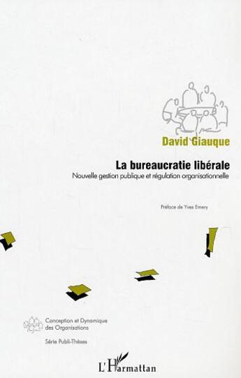 Couverture du livre « La bureaucratie liberale - nouvelle gestion publique et regulation organisationnelle » de David Giauque aux éditions L'harmattan