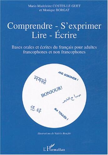 Couverture du livre « Comprendre - s'exprimer- lire- Ecrire » de Marie-Madeleine Costes-Le Guet et Monique Borgat aux éditions L'harmattan