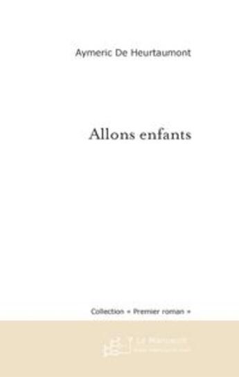 Couverture du livre « Allons enfants » de De Heurtaumont-A aux éditions Editions Le Manuscrit