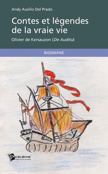 Couverture du livre « Contes et légendes de la vraie vie ; Olivier de Kersauzon (De Auditu) » de Andy Ausilio Del Prado aux éditions Publibook