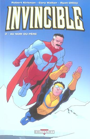 Couverture du livre « Invincible Tome 2 : au nom du père » de Robert Kirkman et Cory Walker et Ryan Ottley aux éditions Delcourt