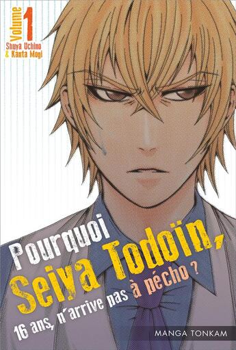 Couverture du livre « Pourquoi Seiya Todoïn, 16 ans, n'arrive pas à pécho ? Tome 1 » de Shuya Uchino et Kanta Mogi aux éditions Delcourt