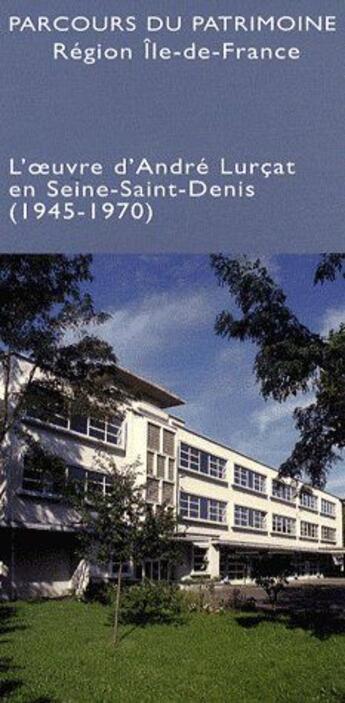 Couverture du livre « Parcours du patrimoine ; région Ile-de-France ; l'oeuvre d'André Lurcat en Seine-Saint-Denis (1945-1970) » de  aux éditions Somogy