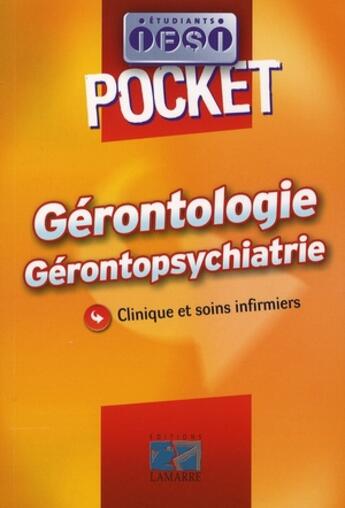 Couverture du livre « Gérontologie, gérontophsychiatrie ; clinique et soins infirmiers » de J Massol et J Druot aux éditions Lamarre