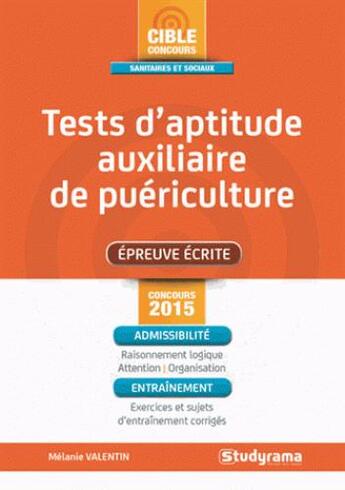 Couverture du livre « Tests d'aptitude concours auxiliaire de puériculture ; concours 2015 » de Melanie Valentin aux éditions Studyrama