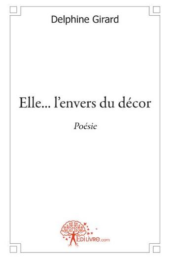 Couverture du livre « Elle... l'envers du décor » de Delphine Girard aux éditions Edilivre