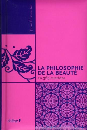 Couverture du livre « La philosophie de la beauté en 365 citations » de J. Casevecchhie aux éditions Chene