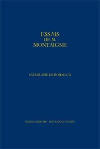 Couverture du livre « Essais de Montaigne ; exemplaire de Bordeaux » de Michel De Montaigne aux éditions Classiques Garnier