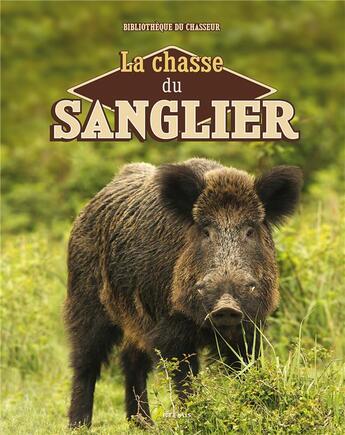 Couverture du livre « La chasse du sanglier » de Laurent Cabaneau aux éditions Artemis