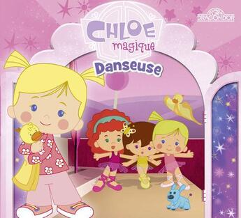 Couverture du livre « Chloe magique danseuse » de Moonscoop aux éditions Les Livres Du Dragon D'or